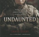 Undaunted: The Real Story of America's Servicewomen in Today's Military - Tanya Biank, Pam Ward