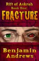 Rift of Askrah Book 1: Fracture - Benjamin Andrews