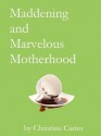 Maddening and Marvelous Motherhood - Christine Carter