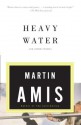 Heavy Water: and Other Stories - Martin Amis