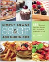 Simply Sugar and Gluten-Free: 180 Easy and Delicious Recipes You Can Make in 20 Minutes or Less - Amy Green