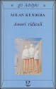 Amori ridicoli - Milan Kundera, Antonio Barbato