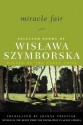 Miracle Fair: Selected Poems of Wislawa Szymborska - Wisława Szymborska, Czesław Miłosz, Joanna Trzeciak