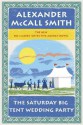 The Saturday Big Tent Wedding Party: The New No. 1 Ladies' Detective Agency Novel - Alexander McCall Smith