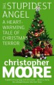 The Stupidest Angel: A Heartwarming Tale of Christmas Terror - Christopher Moore