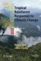 Tropical Rainforest Responses to Climatic Change - Mark Bush, John Flenley