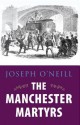 The Manchester Martyrs - Joseph O'Neill