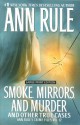 Smoke, Mirrors, and Murder: And Other True Cases - Ann Rule