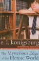 The Mysterious Edge of the Heroic World - E.L. Konigsburg