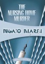 The Nursing Home Murders - Ngaio Marsh