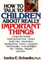 How to Talk to Children about Really Important Things - Charles E. Schaefer