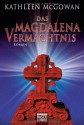 Das Magdalena-Vermächtnis - Kathleen McGowan, Barbara Först