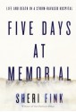 Five Days at Memorial: Life and Death in a Storm-ravaged Hospital - Sheri Fink