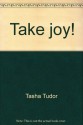 Take joy!: The Tasha Tudor Christmas book - Tasha Tudor