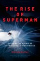 The Rise of Superman: Decoding the Science of Ultimate Human Performance - Steven Kotler