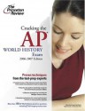 Cracking the AP World History Exam, 2006-2007 Edition (College Test Preparation) - Princeton Review, Alexandra Freer, David Daniel, Abby Kanarek