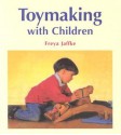 Toymaking with Children - Freya Jaffke