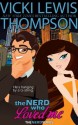 The Nerd Who Loved Me (The Nerd Series) - Vicki Lewis Thompson