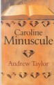 Caroline Minuscule - Andrew Taylor