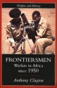 Frontiersmen: Warfare In Africa Since 1950 (Warfare and History) - Anthony Clayton