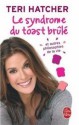 Le Syndrome Du Toast Brule Autres Philosophie - Teri Hatcher, Paola Appelius