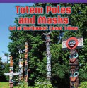 Totem Poles and Masks: Art of Northwest Coast Tribes - Mary Nolan