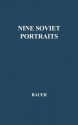 Nine Soviet Portraits - Raymond Augustine Bauer, Edward Wasiolek