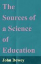 The Sources of a Science of Education - John Dewey