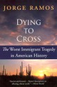 Dying to Cross: The Worst Immigrant Tragedy in American History - Jorge Ramos