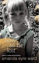 How to Be Lost - Amanda Eyre Ward