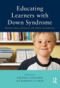 Educating Learners with Down Syndrome: Research, theory, and practice with children and adolescents - Rhonda Faragher, Barbara Clarke