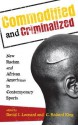 Commodified and Criminalized - David J. Leonard, C. Richard King