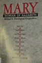 Mary, Woman of Nazareth: Biblical and Theological Perspectives - Doris Donnelly, Anne Carr, Virgil Elizondo, Carol Frances Jegen, Elizabeth Johnson, Pheme Perkins, Donald Senior, John R. Shinners Jr., Richard J. Sklba, William A. Hickey