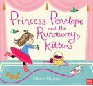 Princess Penelope and the Runaway Kitten - Alison Murray