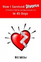 How I Survived Divorce - In 45 Days - Bill Miller