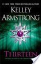 Thirteen (Women of the Otherworld, #13) - Kelley Armstrong