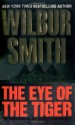 The Eye of the Tiger - Wilbur Smith