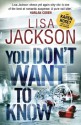 You Don't Want to Know - Lisa Jackson