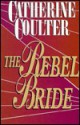 The Rebel Bride - Catherine Coulter