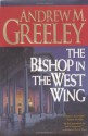 The Bishop in the West Wing - Andrew M. Greeley