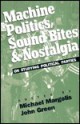 Machine Politics, Sound Bites, and Nostalgia: On Studying Political Parties - Michael Margolis, John C. Green