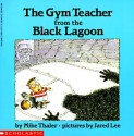 The Gym Teacher From The Black Lagoon - Mike Thaler, Jared Lee