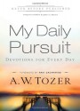 My Daily Pursuit: 365 Devotions with A.W. Tozer - A.W. Tozer, James L. Snyder