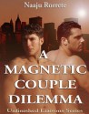 A Magnetic Couple Dilemma (Unfinished Liaisons Series) - Naaju Rorrete