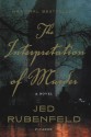 The Interpretation of Murder - Jed Rubenfeld