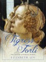 Tigress of Forli: The Life of Caterina Sforza - Elizabeth Lev