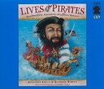 Lives of the Pirates: Swashbucklers, Scoundrels (Neighbors Beware!) - Kathleen Krull, Kathryn Hewitt, Ray Childs