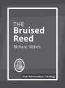 The Bruised Reed - Richard Sibbes