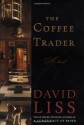 The Coffee Trader: A Novel - David Liss