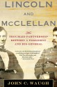 Lincoln and McClellan: The Troubled Partnership between a President and His General - John C. Waugh